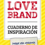LOVEBRAND - Cuaderno de Inspiración (Master en Innovación - Elisava). Un proyecto de Br, ing e Identidad, Consultoría creativa, Diseño de la información, Diseño editorial, Diseño gráfico y Marketing de Vicky Anne Crespo - 10.04.2014
