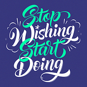 Stop Wishing Start Doing. Un proyecto de Caligrafía, Diseño gráfico y Tipografía de Bogidar Mascareñas Vizcaíno - 03.01.2015