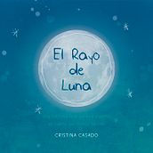 El Rayo de Luna (Álbum Ilustrado). Un proyecto de Diseño gráfico, Ilustración tradicional y Pintura de Cristina Casado - 22.04.2016