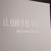 El ojo y el vértice | Álvaro Albaladedejo (Catálogo). Editorial Design, Graphic Design, T, and pograph project by Jorge Gil - 05.26.2017