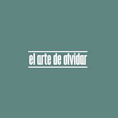 Largometraje El Arte De Olvidar (2017). Un projet de Cinéma , et Cinéma, vidéo et télévision de Enrique Rambal Garralón - 06.11.2016
