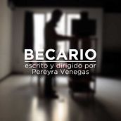 BECARIO (Cortometraje). Projekt z dziedziny  Kino i Kino, film i telewizja użytkownika César Pereyra Venegas - 04.03.2015