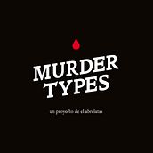 Murder Types autoedición. Un progetto di Design, Illustrazione tradizionale, Serigrafia e Tipografia di el abrelatas - 14.06.2017