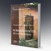 Libro Sobrevivientes de La Memoria. Un proyecto de Diseño editorial de Lorena Alejandra Ramirez Piña - 09.06.2017