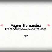 Reel cabeceras 2017 . Motion Graphics projeto de Miguel Hernández Recio - 26.06.2017