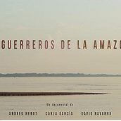 Los Guerreros de la Amazonía - Documental. Video project by Carla Garcia Ballesteros - 08.19.2016