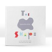 The Shapeless Shape (children's book). Un proyecto de Bellas Artes, Consultoría creativa, Cop, writing, Dirección de arte, Diseño, Diseño de juguetes, Diseño editorial, Diseño gráfico, Educación, Escritura e Ilustración tradicional de Eduardo Vea Keating (NosE) - 24.09.2017