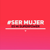 Mi Proyecto del curso: #SerMujer es mi superpower. Br, ing & Identit project by hayde hernández - 03.04.2018