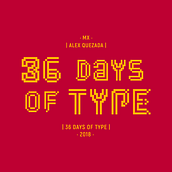 36 Days of Type - 05/2018. Design, Graphic Design, Vector Illustration, and Lettering project by Alex Quezada - 05.14.2018