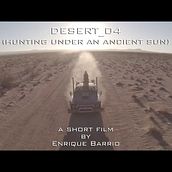 Desert 04 (Hunting under an ancient sun). Film, Video, and TV project by Enrique Barrio - 09.04.2018