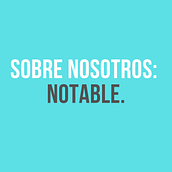 About Notable - Proyecto final Copywriting. Projekt z dziedziny Doradztwo kreat, wne, Cop, writing i Marketing użytkownika Coppelia Yañez - 27.12.2018