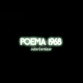 Mi Proyecto del curso: Dirección de arte para motion graphics - Poema 1968 Julio Cortázar. Animation, Art Direction, and Motion Graphics project by Nacho Arasanz Esteban - 01.18.2019