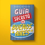 Guía Secreta de Buenos Aires. Un proyecto de Diseño editorial, Lettering, Diseño gráfico e Ilustración digital de Axel Sande - 30.01.2018