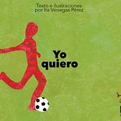 Yo quiero (libro infantil). Writing, Traditional illustration, and Children's Illustration project by Ita Venegas Pérez - 04.06.2019