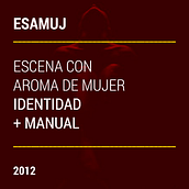 ESAMUJ, Escena con Aroma de Mujer, IDENTIDAD. Un progetto di Direzione artistica, Design, Design di loghi e Graphic design di Alejandro Cervantes - 16.10.2012