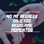 No me regales objetos, regálame momentos.Mi Proyecto del curso: Copywriting: define el tono de tu marca personal. Arts, and Crafts project by Vanessa Ruiz Moreno - 10.16.2019