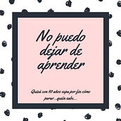 Mi proyecto de copywritting, no puedo dejar de Aprender. Un proyecto de Cop y writing de Esther - 30.12.2019