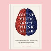 Great Minds Don't Think Alike: discover the method and madness of 56 creative geniuses . Un projet de Créativité de Emily Gosling - 08.09.2018
