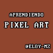 INICIACIÓN A PIXEL ART . % Eloy Martín Zambudio tarafından hazırlanan Piksel Sanatı projesi - 05.16.2020