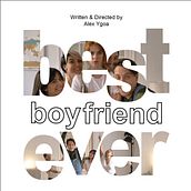 Best Boyfriend Ever - Short Film. Film, Video, and TV project by Alejandro González Ygoa - 06.20.2020
