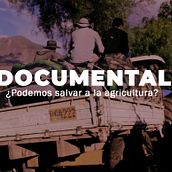 Documental-¿Podemos salvar a la agricultura?. Film, Video, TV, Video Editing, and Filmmaking project by Yeyé Castillejo Peña - 06.27.2020