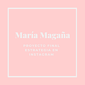 Mi proyecto final: Marca Personal en Instagram. Un proyecto de Redes Sociales de María Magaña - 07.07.2020