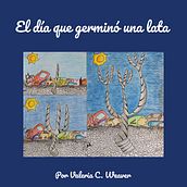 Mi Proyecto del curso: "El día que germinó una lata". Stor, and telling project by Valeria Cristina Weaver - 08.04.2020