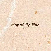 Proyecto Hopefully Fine. Un proyecto de Marketing de daniellamaria_96 - 08.09.2020