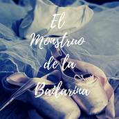 El monstruo de la Bailarina. Script project by Ivanna Claudette Ruiz Agramonte - 01.24.2021