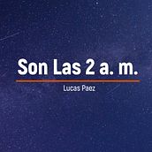 Lucas Paez - Son Las 2 a. m. (Full EP). Un progetto di Video editing, Musica e Produzione musicale di Lucas Paez - 21.09.2020