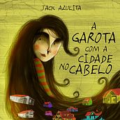 A Garota com a cidade no cabelo . % Jack azulita tarafından hazırlanan Çizim, Dijital Çizim, Karakter Tasarımı, Geleneksel illüstras, on, Dijital İllüstras, on, Editor, al İllüstras, on, Çocuk İllüstras, Ve onu projesi - 02.19.2021