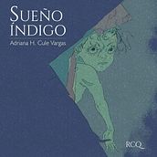 "Sueño Índigo" Cuento ilustrado 2018. Een project van  Beeldende kunst,  Concept art,  Tekening, Tekening met potlood,  Artistieke tekening,  Portrettekening, Digitale tekening, Schrijven, Redactionele illustratie, Traditionele illustratie, Digitale illustratie, Kinderillustratie, Verhaallijn, Schilderij,  Digitaal schilderij y Retoucheren van foto's van Adriana Cule - 28.08.2018