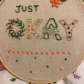 "Just Okay" Embroidery. Embroider project by Stephanie Redmond - 12.10.2020