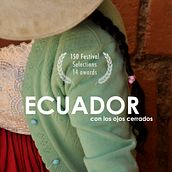 CORTOMETRAJE DOCUMENTAL - ECUADOR CON LOS OJOS CERRADOS. Un proyecto de Cine de Daniel Sánchez Chamorro - 25.04.2021