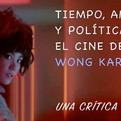 Tiempo, amor y política en el cine de Wong Kar-Wai. Video Editing project by Alberto Varet Pascual - 05.06.2021