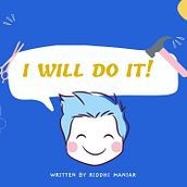 I WILL DO IT! by Riddhi Maniar - Project for the course: Creating Children's Stories . Un proyecto de Escritura, Stor, telling, Creatividad con niños y Narrativa de Riddhi Maniar Doda - 14.05.2021