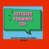 "Sotaques Femininos 50+"  100 anos de Arte Moderna (1922-2022). Un proyecto de Creatividad, Publicidad, Marketing, Cop y writing de Lúcia Tânia Augusto - 23.05.2021