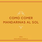 Como comer mandarinas al sol. Fine Arts, and Traditional illustration project by Rosa Amarilla - 06.28.2021