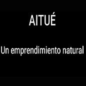 AITUE, un emprendimiento natural.. Video, Audiovisual Production, Video Editing, Filmmaking, Film, and TV project by Daniel D Angelo - 06.27.2021