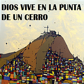 DIOS VIVE EN LA PUNTA DE UN CERRO. Un proyecto de Cine, vídeo, televisión, Escritura, Televisión, Realización audiovisual, Guion y Narrativa de Alberto Iván Stewart Garay - 20.09.2021