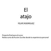 El atajo. Writing, Creativit, Stor, telling, Narrative, Non-Fiction Writing, and Creative Writing project by Felipe Rodríguez - 12.16.2021