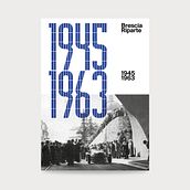 Brescia riparte. 1945-1963. Editorial Design, Graphic Design, T, and pograph project by laducafilippo - 12.29.2021