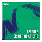 Teoria e Crítica de cinema (textos). Un proyecto de Cine, Escritura y Escritura de no ficción de Sihan Felix - 03.02.2022
