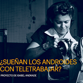 ¿Sueñan los androides con teletrabajar?. Design, Creative Consulting, Design Management, Information Design, Creativit, Education, Writing, Cop, writing, Stor, and telling project by isabel andrade - 02.11.2022