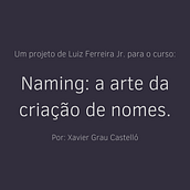 Meu projeto do curso: Naming: a arte da criação de nomes. Projekt z dziedziny  Reklama, Branding i identyfikacja wizualna, Doradztwo kreatywne, Zarządzanie projektowaniem,  Nazewnictwo i Kreatywność użytkownika Luiz Jr. - 19.02.2022
