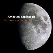Amor en parèntesis o el lado oculto de la luna. Film, Video, TV, Writing, Script, Narrative, Fiction Writing, and Creative Writing project by Ercilia Feria Ortiz - 02.24.2022