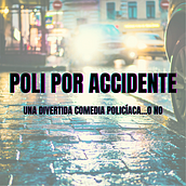 Mi Proyecto del curso: Escritura de un guion audiovisual de comedia "POLI POR ACCIDENTE". Projekt z dziedziny Kino, film i telewizja, Pisanie,  Kino, Realizacja audio-wideo, Pisanie scenariusz, Narracja, Beletr, st i ka użytkownika Agustín Gallardo Rodríguez - 23.03.2022