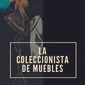 La coleccionista de muebles. Writing, Stor, telling, and Narrative project by Claudia Leonela Valladares Millán - 04.04.2022