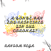 ¿A dónde van los príncipes sin sus coronas?. Writing, Stor, telling, and Narrative project by Gabriela Viviana Sanchez Vega - 04.05.2022