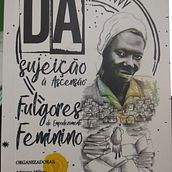 ANTOLOGIA/DA SUJEIÇÃO À ASCENSÃO: FULGORES DO EMPODERAMENTO FEMININO– 1ª ed. Un proyecto de Escritura, Escritura de no ficción y Escritura creativa de Tamires Silva dos santos - 09.04.2022